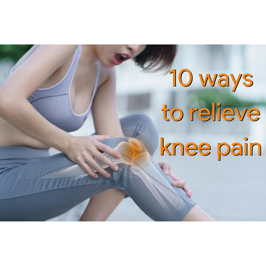10 Easy Tips To Relieve And Manage Knee Pain